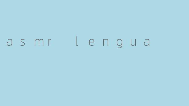 asmr lengua